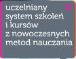 Uczelniany system szkole i kursw z nowoczesnych metod nauczania