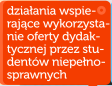 Dziaania wspierajce wykorzystanie oferty dydaktycznej przez studentw niepenosprawnych