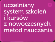 Uczelniany system szkole i kursw z nowoczesnych metod nauczania