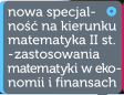 Nowa specjalno na kierunku matematyka II stopnia - zastosowania matematyki w ekonomii i finansach