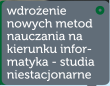 Wdroenie nowych metod nauczania na kierunku informatyka - studia niestacjonarne