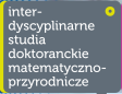 Interdyscyplinarne Studia Doktoranckie Matematyczno-Przyrodnicze