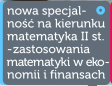 Nowa specjalno na kierunku matematyka II stopnia - zastosowania matematyki w ekonomii i finansach