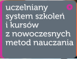 Uczelniany system szkole i kursw z nowoczesnych metod nauczania