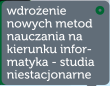 Wdroenie nowych metod nauczania na kierunku informatyka - studia niestacjonarne