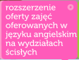 Rozszerzenie oferty zaj oferowanych w jzyku angielskim na wydziaach cisych