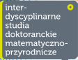 Interdyscyplinarne Studia Doktoranckie Matematyczno-Przyrodnicze