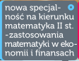 Nowa specjalno na kierunku matematyka II stopnia - zastosowania matematyki w ekonomii i finansach