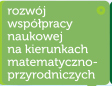 Rozwj wsppracy naukowej na kierunkach matematyczno-przyrodniczych