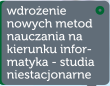 Wdroenie nowych metod nauczania na kierunku informatyka - studia niestacjonarne