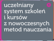 Uczelniany system szkole i kursw z nowoczesnych metod nauczania