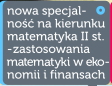 Nowa specjalno na kierunku matematyka II stopnia - zastosowania matematyki w ekonomii i finansach